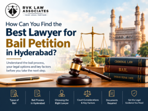 How Can You Find the Best Lawyer for Bail Petition in Hyderabad?