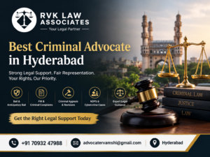 Best Criminal Advocate in Hyderabad – Trusted Legal Support by RVK Law Associates